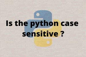 Image result for Python Case-Sensitive