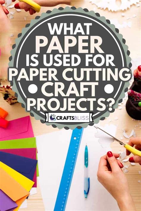 What Paper Is Used For Paper Cutting Craft Projects? - CraftsBliss.com