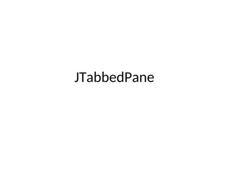 Toradh íomhá ar Swing Java Tabbed Pane Non-Basic