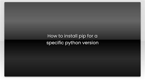 Image result for How to Install the Specific Version of PIP in Python