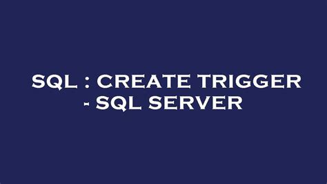 Create TRIGGER SQL Server UI に対する画像結果