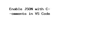 vs Code User Setting JSON Comment Out に対する画像結果