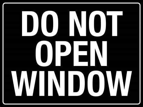 Image result for Do Not Open Window Sign