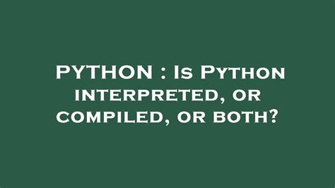 Toradh íomhá ar Is Pthon Inerpetedm or Compiled