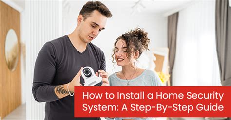 How to Install a Home Security System: A Step-By-Step Guide