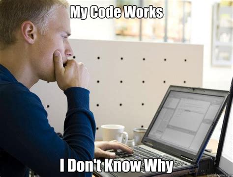 Developer When Your Code Works Meme に対する画像結果