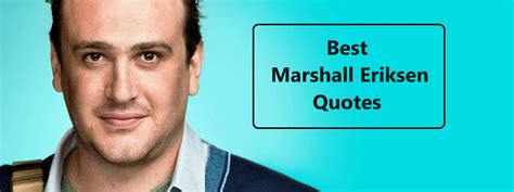 Best Marshall Eriksen Quotes – Peytons View
