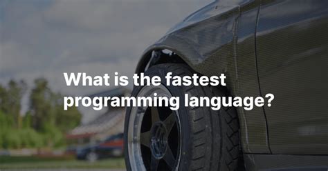Image result for What Is the Fastest Programming Language