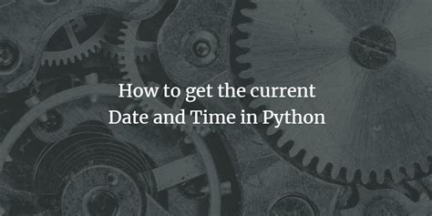 Image result for How to Get and Set Time in Coding Python