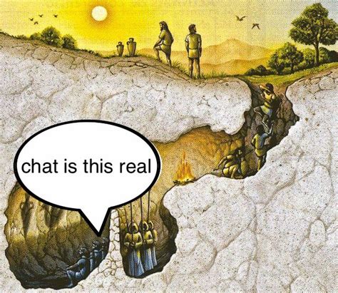 Chat Is This Real | Plato's Allegory Of The Cave | Know Your Meme