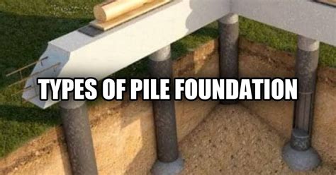 Types of Pile Foundation