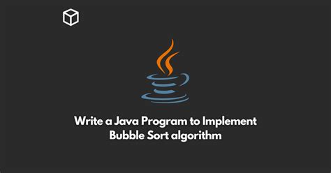 Image result for Algorithm of Bubble Sort in Java