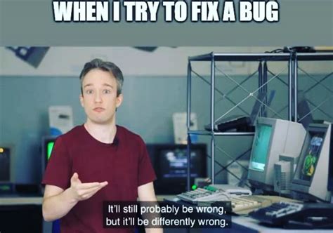 Image result for Programming Bug Fix Meme