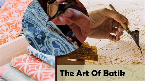 Batik Technique Process And History Of This Traditional Art