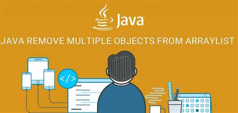 Image result for Delete Elements in an Array List with Conditions Using Java
