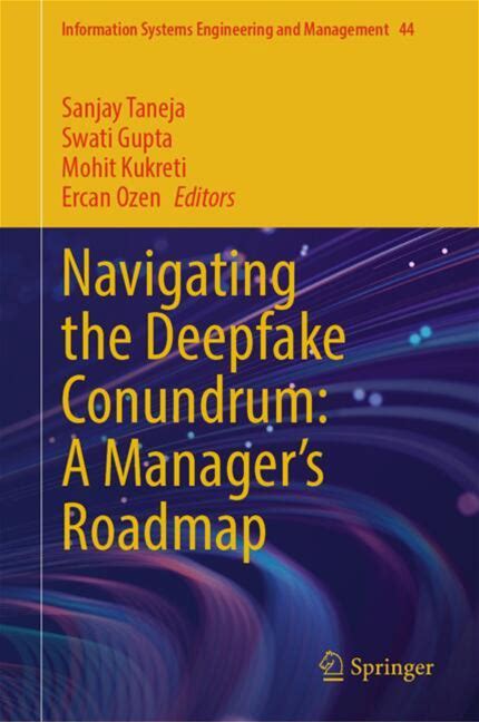 Navigating The Deepfake Conundrum: A Manager's Roadmap - Taneja, Gupta, Kukreti, Ozen - Hard Cover