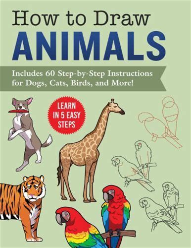 How To Draw Animals : Learn In 5 Easy Steps—Includes 60 Step-By-Step