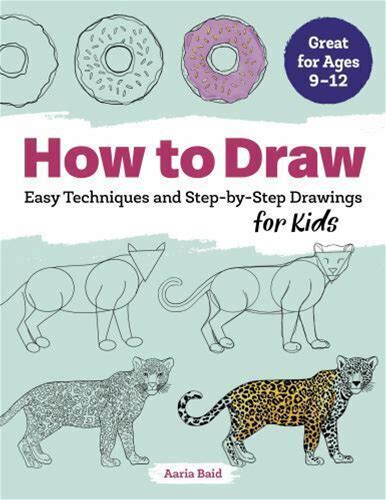 How To Draw : Easy Techniques And Step-By-Step Drawings For Kids,