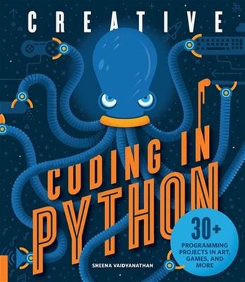 Creative Coding In Python: 30+ Programming Projects In Art, Games, And