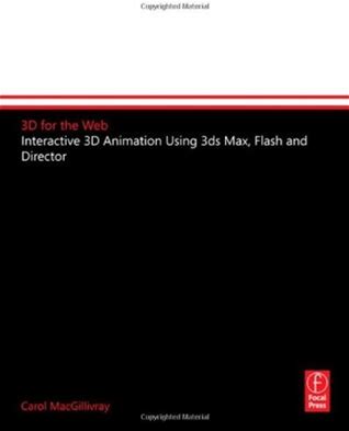 3D For The Web: Interactive 3D Animation Using 3Ds Max, Flash And