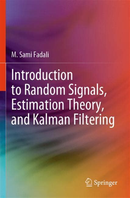 Introduction To Random Signals, Estimation Theory, And Kalman Filtering - Fadali - Soft Cover