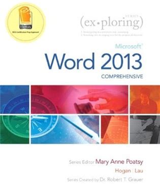 Exploring: Microsoft Word 2013, Comprehensive (Exploring By Lynn Hogan