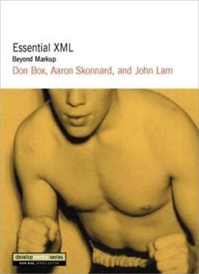 Essential Xml: Beyond Markup By Don Box, Aaron Skonnard, John La