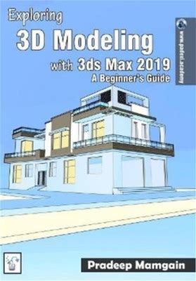 Pradeep Mamgain Exploring 3D Modeling With 3Ds Max 2019 (Paperback)