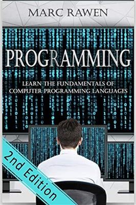 Programming: Learn The Fundamentals Of Computer By Marc Rawen