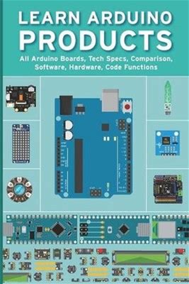 Arduino アルドゥイーノ製品を学ぶ: すべてのarduinoボード、技術仕様、比較、ソフトウェア、Ha
