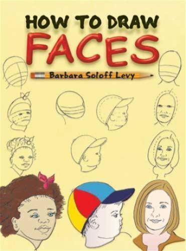 How To Draw Faces: Step-By-Step Drawings By Soloff Levy, Barbara