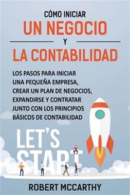 Cmo Iniciar Un Negocio Y La Contabilidad: Los Pasos Para Iniciar Una