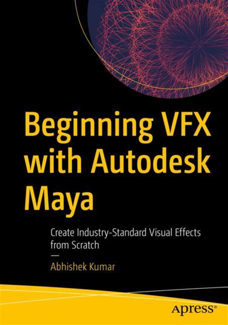 Beginning VFX With Autodesk Maya - Kumar - Soft Cover