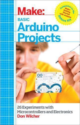 Basic Arduino Projects: 26 Experiments With Microcontrollers And