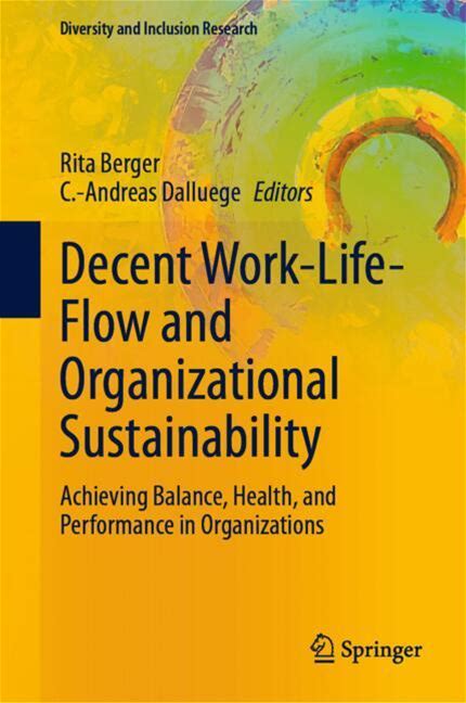 Decent Work-Life-Flow And Organizational Sustainability - Berger, Dalluege - Hard Cover
