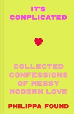 It’S Complicated : Confessions Of Messy Modern Love, Hardcover By