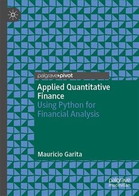 Applied Quantitative Finance: Using Python For Financial Analysis By