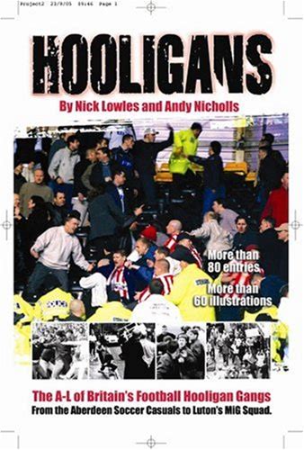 Hooligans Vol. 1: The A-L Of British Football Gangs | By Nick Lowels