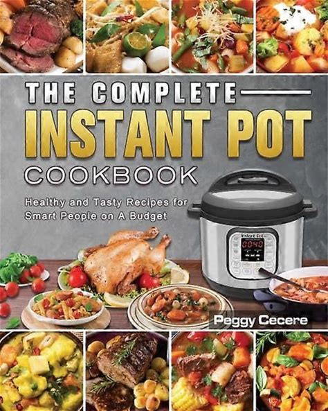 The Complete Instant Pot Cookbook By Peggy Cecere Paperback