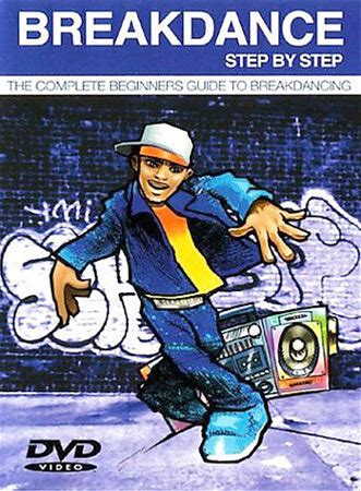 Breakdance Step By Step The Complete Beginners Guide To Breakdancing