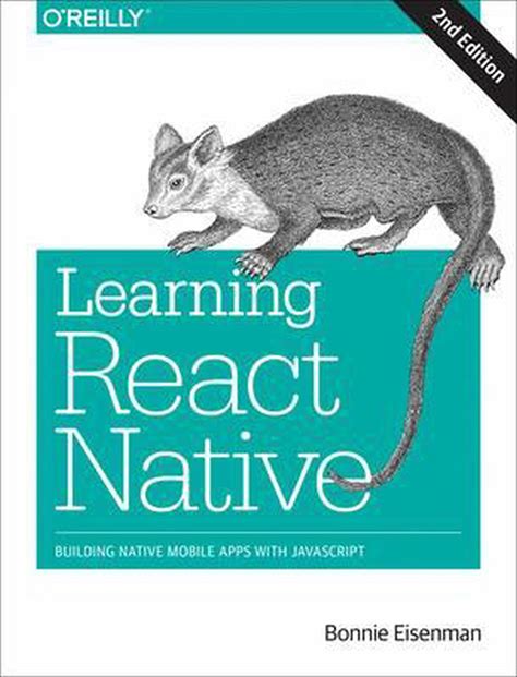 Learning React Native, 2E Building Native Mobile Apps With Javascript