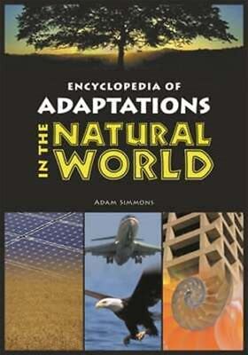 Encyclopedia Of Adaptations In The Natural World By Adam Simmons: