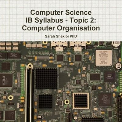 Computer Science Ib Syllabus - Topic 2: Computer Organisation By Sarah