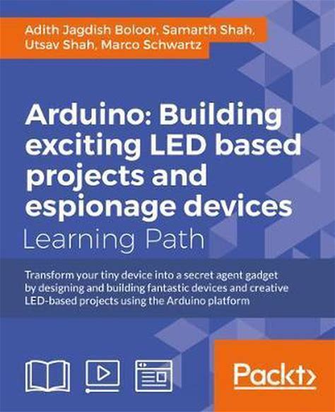 Arduino: Building LED And Espionage Projects
