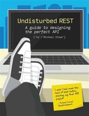 Undisturbed Rest: A Guide To Designing The Perfect Api By Michael