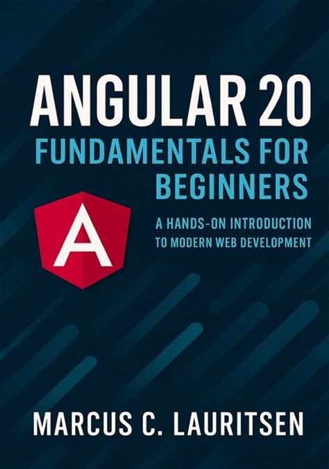 Angular 20 For Beginners To Pro: The Complete Series For Modern Web Development- Angular 20 Fundamentals For Beginners