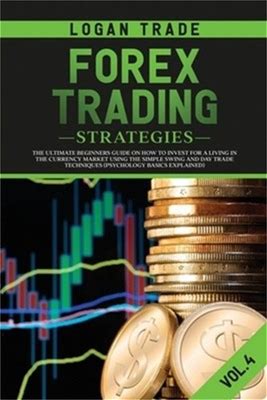 Forex Trading Strategies: The Ultimate Beginners Guide On How To
