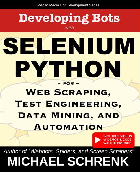 Developing Bots With Selenium Python: For Web Scraping, Test Engineering, Data Mining, And Automation Mepso Media Bot Development Series Paperback
