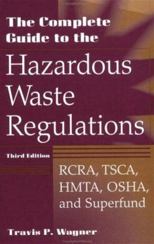 The Complete Guide To Hazardous Waste Regulations: Rcra, Tsca, Htma,