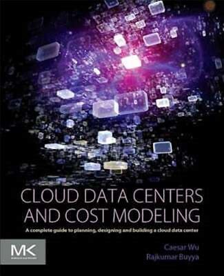 Cloud Data Centers And Cost Modeling: A Complete Guide To Planning,